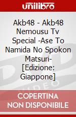 Akb48 - Akb48 Nemousu Tv Special -Ase To Namida No Spokon Matsuri- [Edizione: Giappone] dvd