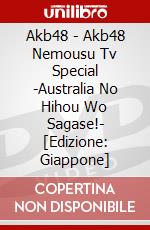 Akb48 - Akb48 Nemousu Tv Special -Australia No Hihou Wo Sagase!- [Edizione: Giappone] dvd