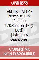 Akb48 - Akb48 Nemousu Tv Season 17&Season 18 (5 Dvd) [Edizione: Giappone] dvd