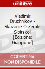 Vladimir Druzhnikov - Skazanie O Zemle Sibirskoi [Edizione: Giappone] dvd