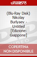 (Blu-Ray Disk) Nikolay Burlyaev - Untitled [Edizione: Giappone] brd