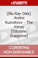 (Blu-Ray Disk) Andrei Kuznetsov - The Kitten [Edizione: Giappone] brd