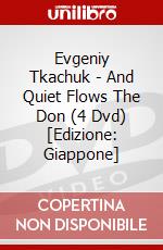 Evgeniy Tkachuk - And Quiet Flows The Don (4 Dvd) [Edizione: Giappone] dvd