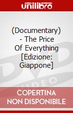 (Documentary) - The Price Of Everything  [Edizione: Giappone] dvd