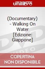 (Documentary) - Walking On Water [Edizione: Giappone] dvd