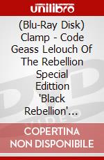 (Blu-Ray Disk) Clamp - Code Geass Lelouch Of The Rebellion Special Edittion 'Black Rebellion' [Edizione: Giappone] brd