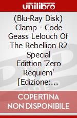 (Blu-Ray Disk) Clamp - Code Geass Lelouch Of The Rebellion R2 Special Edittion 'Zero Requiem' [Edizione: Giappone] brd