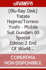 (Blu-Ray Disk) Yatate Hajime/Tomino Yoshi - Mobile Suit Gundam 00 Special Edition 2 End Of World [Edizione: Giappone] brd