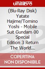 (Blu-Ray Disk) Yatate Hajime/Tomino Yoshi - Mobile Suit Gundam 00 Special Edition 3 Return The World [Edizione: Giappone] brd