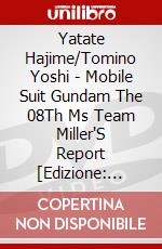 Yatate Hajime/Tomino Yoshi - Mobile Suit Gundam The 08Th Ms Team Miller'S Report [Edizione: Giappone] dvd