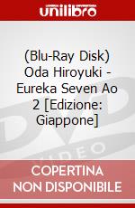 (Blu-Ray Disk) Oda Hiroyuki - Eureka Seven Ao 2 [Edizione: Giappone] brd