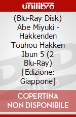 (Blu-Ray Disk) Abe Miyuki - Hakkenden Touhou Hakken Ibun 5 (2 Blu-Ray) [Edizione: Giappone] brd