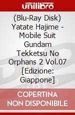(Blu-Ray Disk) Yatate Hajime - Mobile Suit Gundam Tekketsu No Orphans 2 Vol.07 [Edizione: Giappone] brd