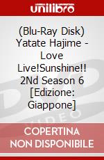 (Blu-Ray Disk) Yatate Hajime - Love Live!Sunshine!! 2Nd Season 6 [Edizione: Giappone] brd