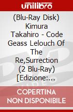 (Blu-Ray Disk) Kimura Takahiro - Code Geass Lelouch Of The Re,Surrection (2 Blu-Ray) [Edizione: Giappone] brd