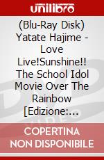 (Blu-Ray Disk) Yatate Hajime - Love Live!Sunshine!! The School Idol Movie Over The Rainbow [Edizione: Giappone] brd