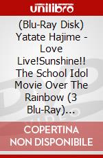 (Blu-Ray Disk) Yatate Hajime - Love Live!Sunshine!! The School Idol Movie Over The Rainbow (3 Blu-Ray) [Edizione: Giappone] brd