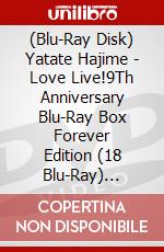 (Blu-Ray Disk) Yatate Hajime - Love Live!9Th Anniversary Blu-Ray Box Forever Edition (18 Blu-Ray) [Edizione: Giappone] brd