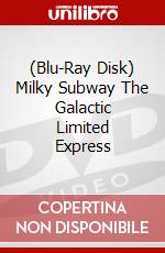 (Blu-Ray Disk) Milky Subway The Galactic Limited Express brd