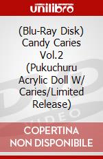 (Blu-Ray Disk) Candy Caries Vol.2 (Pukuchuru Acrylic Doll W/ Caries/Limited Release) brd