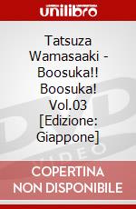 Tatsuza Wamasaaki - Boosuka!! Boosuka! Vol.03  [Edizione: Giappone] dvd