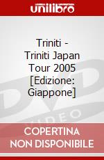 Triniti - Triniti Japan Tour 2005 [Edizione: Giappone] dvd