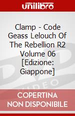 Clamp - Code Geass Lelouch Of The Rebellion R2 Volume 06 [Edizione: Giappone] dvd