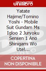 Yatate Hajime/Tomino Yoshi - Mobile Suit Gundam Ms Igloo 2 Juryoku Sensen 1 Ano Shinigami Wo Ute! [Edizione: Giappone] dvd