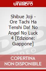 Shibue Joji - Ore Tachi Ha Tenshi Da! No Angel No Luck 4 [Edizione: Giappone] dvd