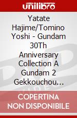 Yatate Hajime/Tomino Yoshi - Gundam 30Th Anniversary Collection A Gundam 2 Gekkouchou [Edizione: Giappone] dvd