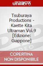 Tsuburaya Productions - Kaette Kita Ultraman Vol.9 [Edizione: Giappone] dvd