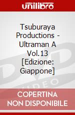 Tsuburaya Productions - Ultraman A Vol.13 [Edizione: Giappone] dvd
