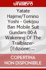 Yatate Hajime/Tomino Yoshi - Gekijou Ban Mobile Suit Gundam 00-A Wakening Of The Trailblazer- [Edizione: Giappone] dvd