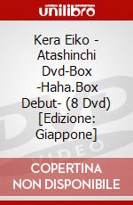 Kera Eiko - Atashinchi Dvd-Box -Haha.Box Debut- (8 Dvd) [Edizione: Giappone] dvd