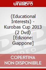 (Educational Interests) - Kurobas Cup 2013 (2 Dvd) [Edizione: Giappone] dvd