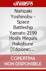 Nishizaki Yoshinobu - Space Battleship Yamato 2199 Hoshi Meguru Hakobune [Edizione: Giappone] dvd