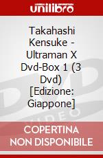 Takahashi Kensuke - Ultraman X Dvd-Box 1 (3 Dvd) [Edizione: Giappone] dvd
