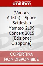 (Various Artists) - Space Battleship Yamato 2199 Concert 2015 [Edizione: Giappone] dvd