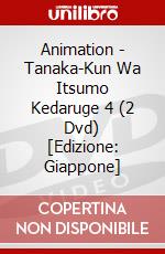 Animation - Tanaka-Kun Wa Itsumo Kedaruge 4 (2 Dvd) [Edizione: Giappone] dvd