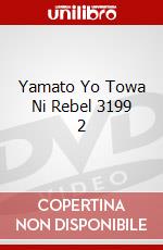 Yamato Yo Towa Ni Rebel 3199 2 dvd