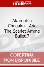 Akamatsu Chugaku - Aria The Scarlet Ammo Bullet.7 dvd