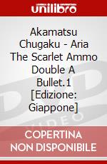Akamatsu Chugaku - Aria The Scarlet Ammo Double A Bullet.1 [Edizione: Giappone] dvd