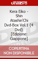 Kera Eiko - Shin Atashin'Chi Dvd-Box Vol.1 (4 Dvd) [Edizione: Giappone] dvd