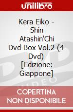 Kera Eiko - Shin Atashin'Chi Dvd-Box Vol.2 (4 Dvd) [Edizione: Giappone] dvd