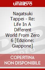 Nagatsuki Tappei - Re: Life In A Different World From Zero 6 [Edizione: Giappone] dvd
