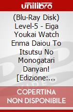 (Blu-Ray Disk) Level-5 - Eiga Youkai Watch Enma Daiou To Itsutsu No Monogatari Danyan! [Edizione: Giappone] brd