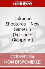 Tokunou Shoutarou - New Game! 5 [Edizione: Giappone] dvd
