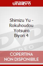 Shimizu Yu - Rokuhoudou Yotsuiro Biyori 4 dvd