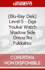 (Blu-Ray Disk) Level-5 - Eiga Youkai Watch Shadow Side Oniou No Fukkatsu brd