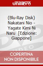 (Blu-Ray Disk) Nakatani Nio - Yagate Kimi Ni Naru (1) [Edizione: Giappone] brd